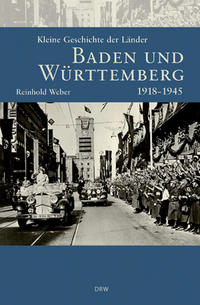 Kleine Geschichte der Länder Baden und Württemberg : 1918 - 1945