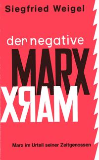 Der negative Marx : Marx im Urteil seiner Zeitgenossen; eine Dokumentation