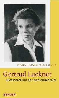 Gertrud Luckner : "Botschafterin der Menschlichkeit"